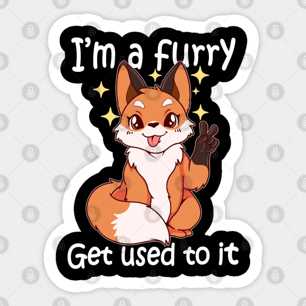 Cute Furry Gift Im A Furry Get Use To It Print Sticker by Linco